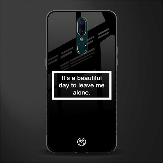 beautiful day to leave me alone black glass case for oppo f11
