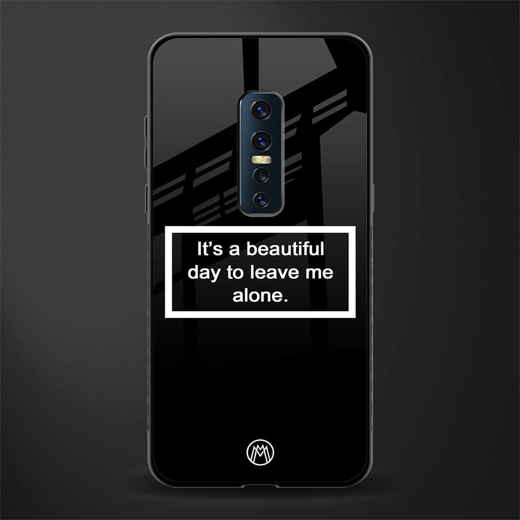 beautiful day to leave me alone black glass case for vivo v17 pro