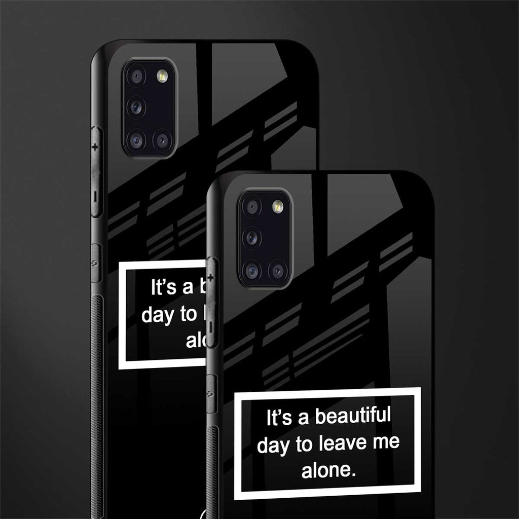 beautiful day to leave me alone black glass case for samsung galaxy a31
