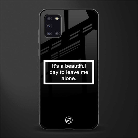 beautiful day to leave me alone black glass case for samsung galaxy a31