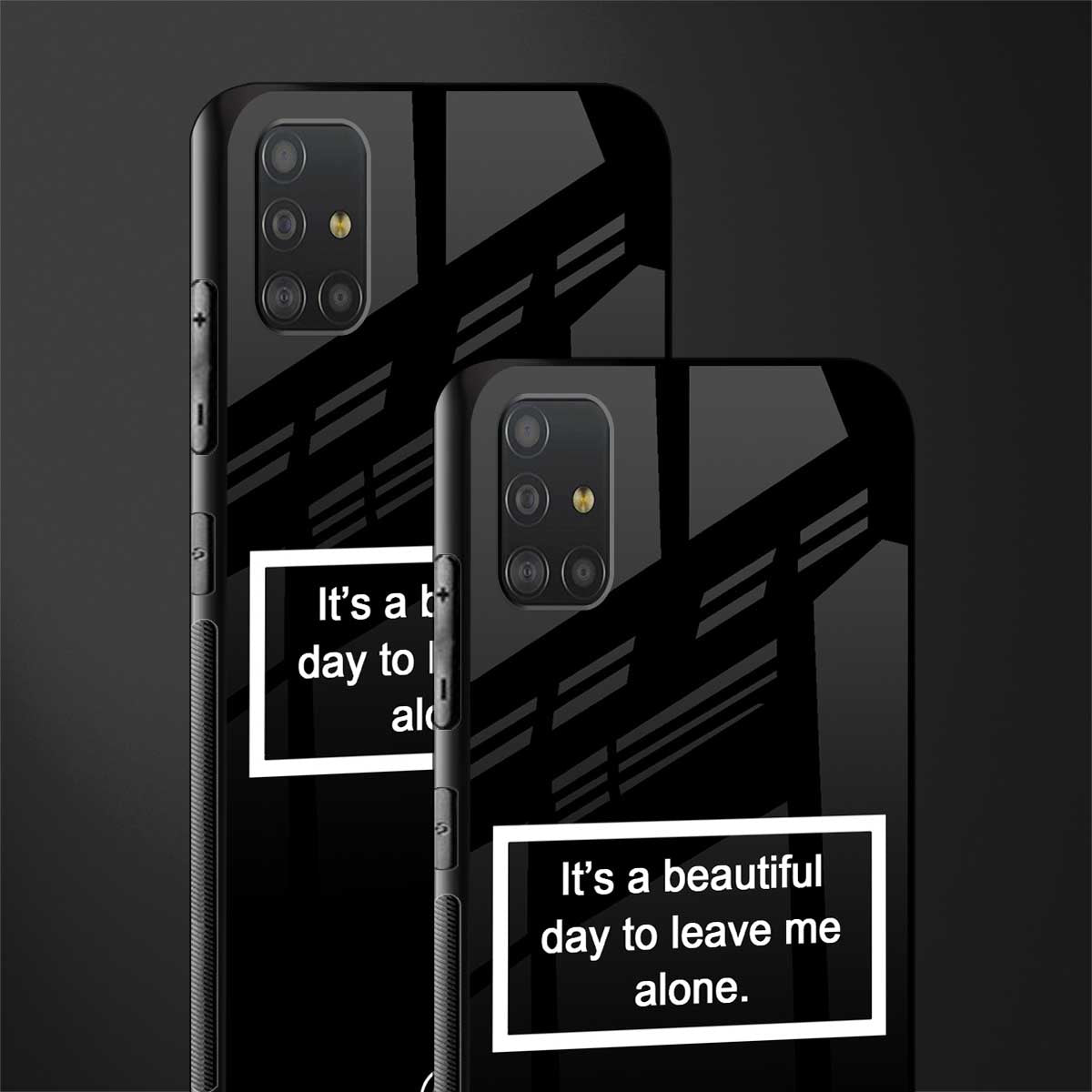 beautiful day to leave me alone black glass case for samsung galaxy a51