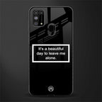 beautiful day to leave me alone black glass case for samsung galaxy m31 prime edition
