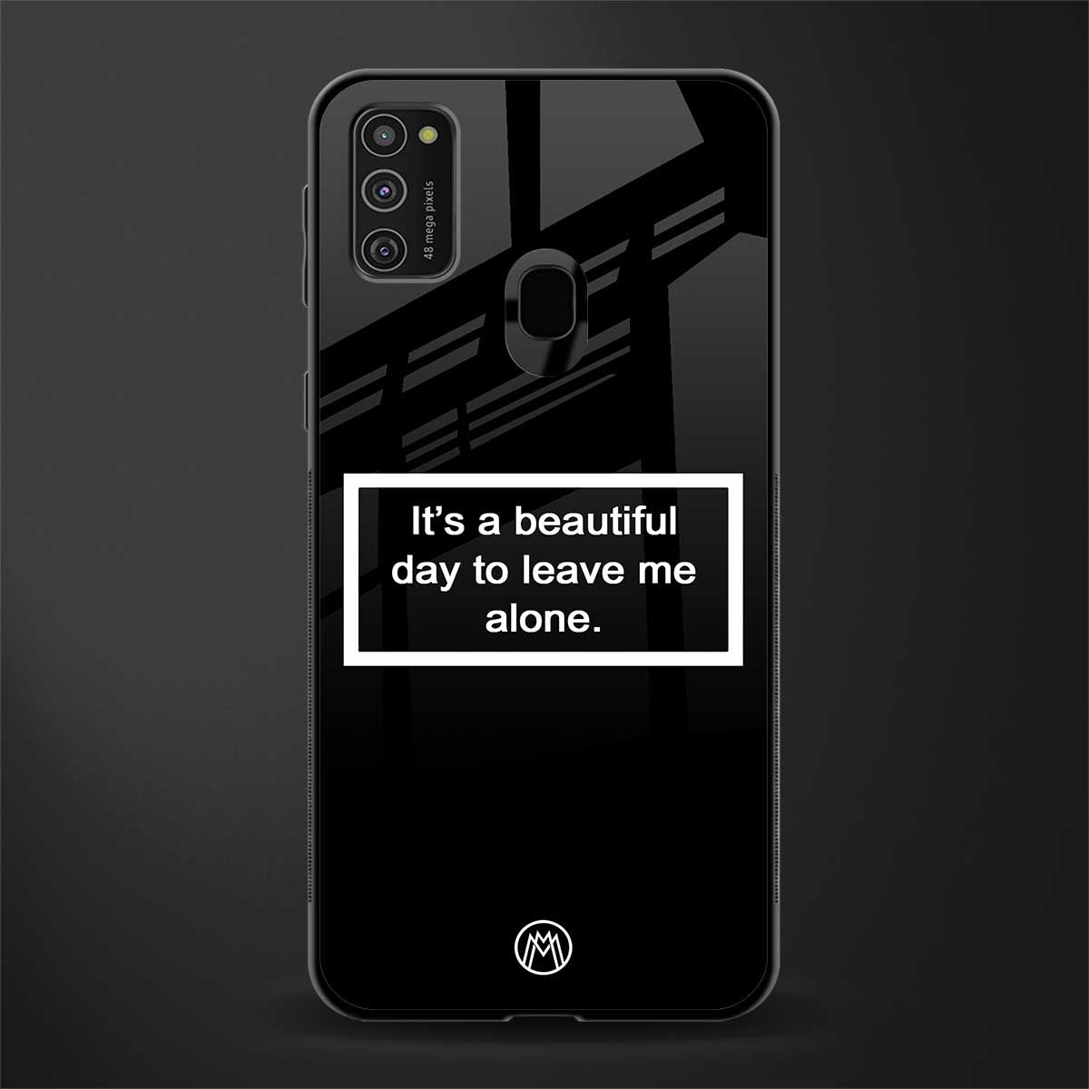 beautiful day to leave me alone black glass case for samsung galaxy m21