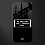 beautiful day to leave me alone black glass case for samsung galaxy note 10 plus
