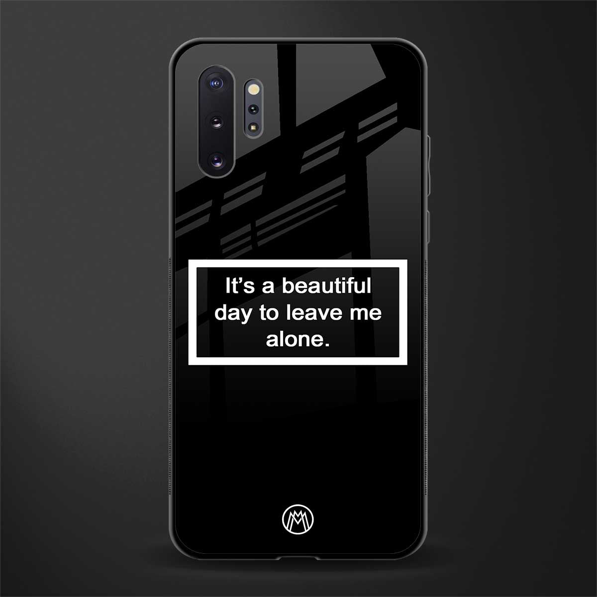 beautiful day to leave me alone black glass case for samsung galaxy note 10 plus