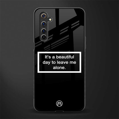 beautiful day to leave me alone black glass case for realme 6 pro