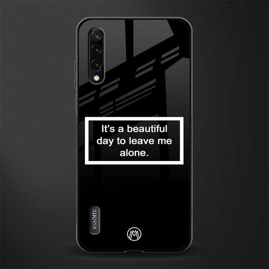 beautiful day to leave me alone black glass case for mi a3 redmi a3