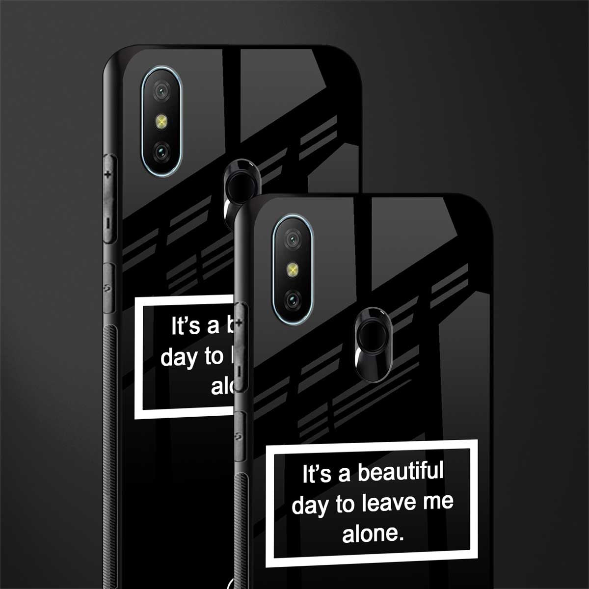 beautiful day to leave me alone black glass case for redmi 6 pro