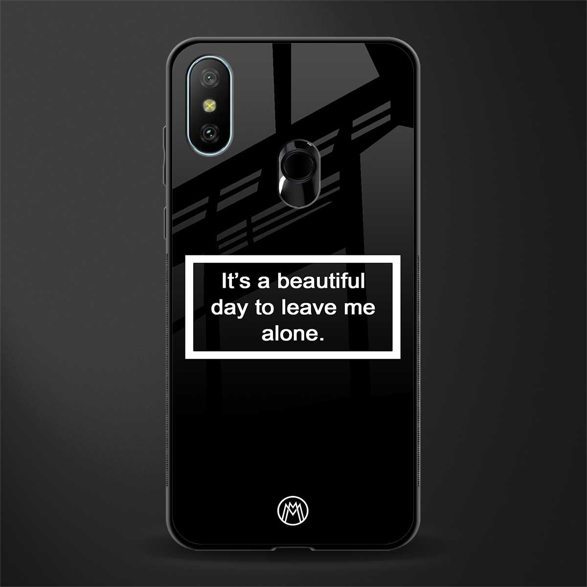 beautiful day to leave me alone black glass case for redmi 6 pro