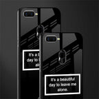 beautiful day to leave me alone black glass case for oppo a12