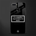 beautiful day to leave me alone black glass case for oppo a7