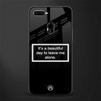beautiful day to leave me alone black glass case for oppo a7