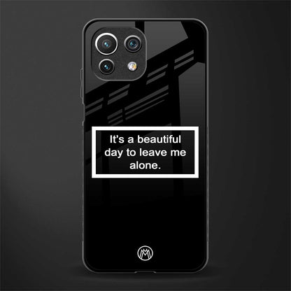 beautiful day to leave me alone black glass case for mi 11 lite