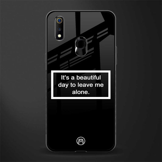 beautiful day to leave me alone black glass case for realme 3i