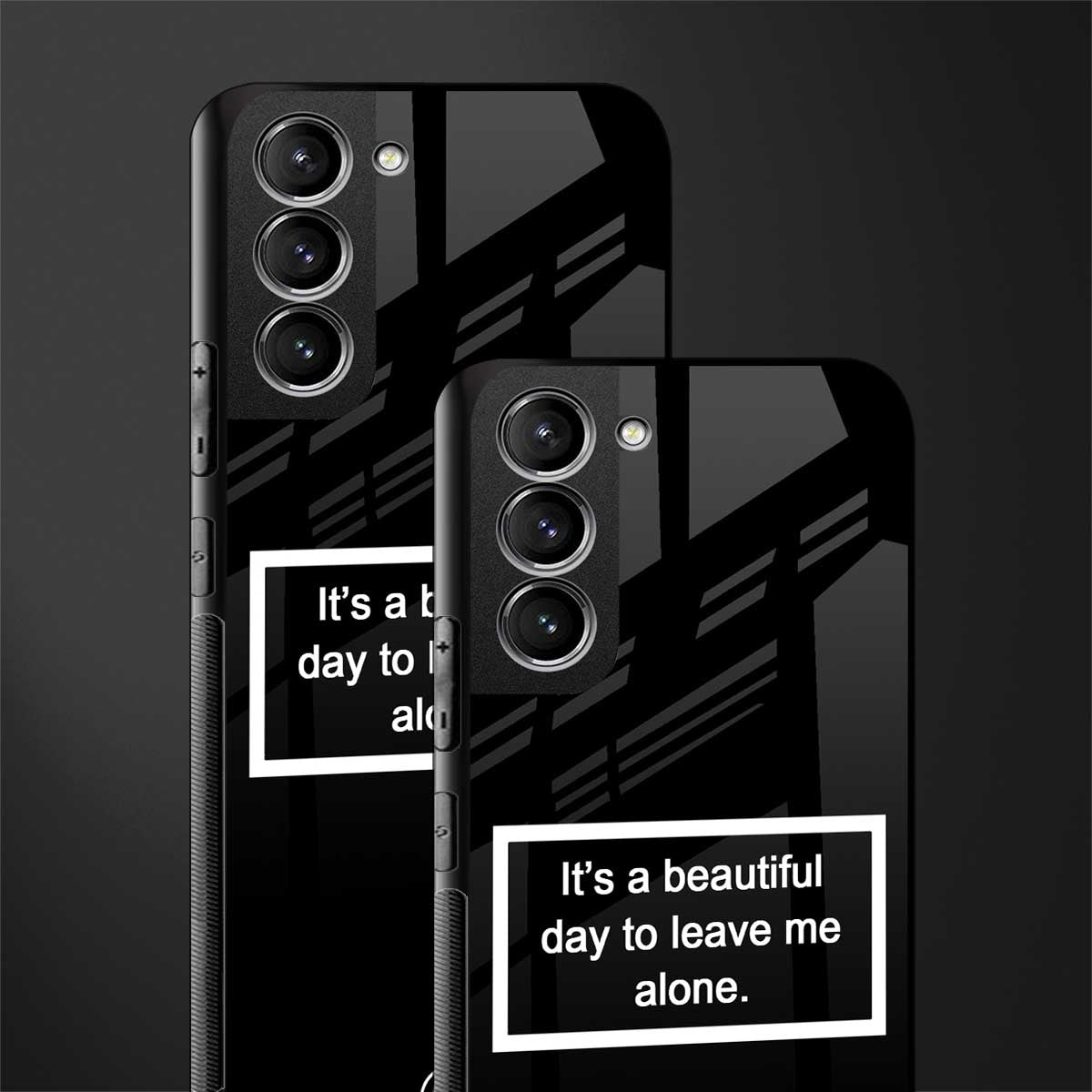 beautiful day to leave me alone black glass case for samsung galaxy s21 fe 5g
