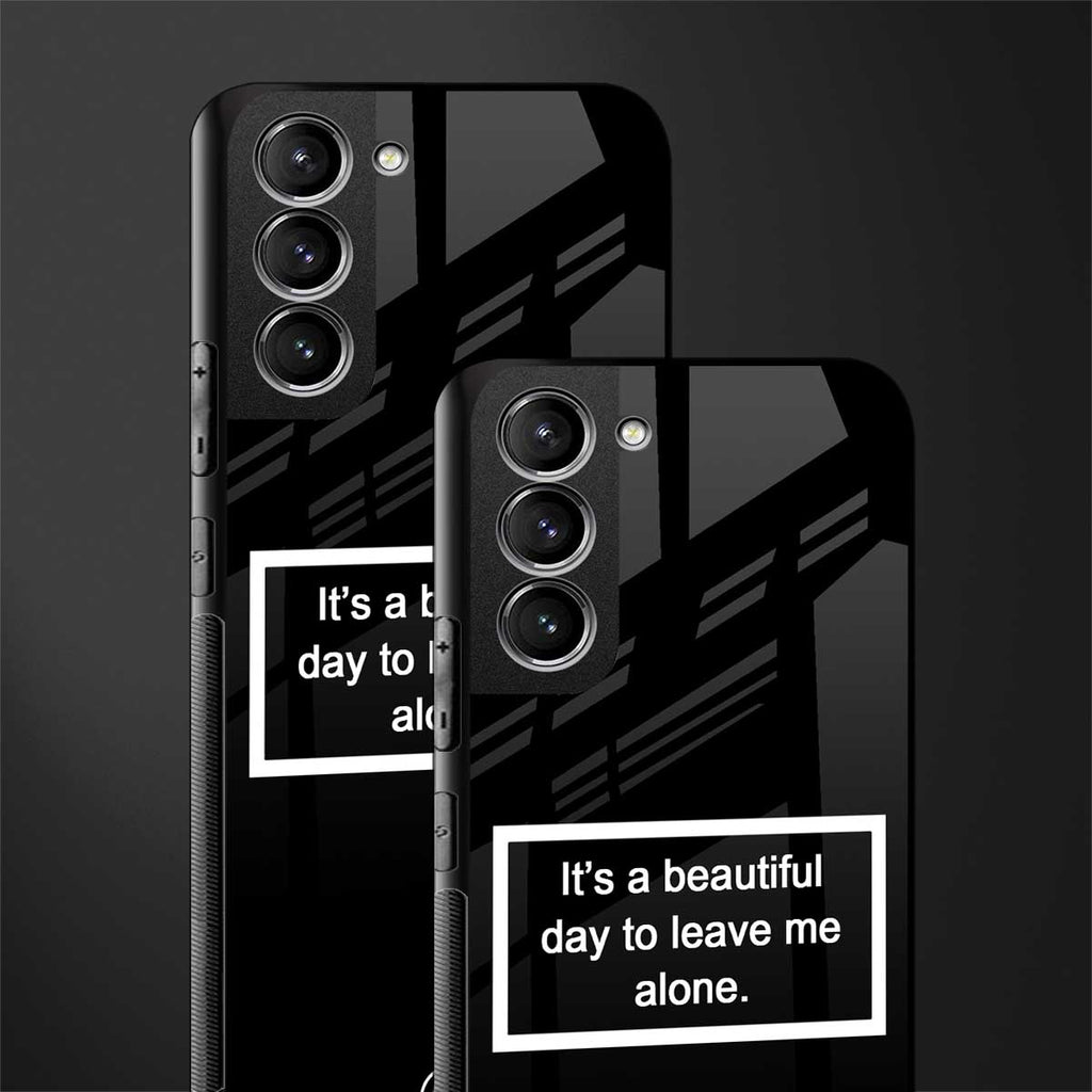 beautiful day to leave me alone black glass case for samsung galaxy s21