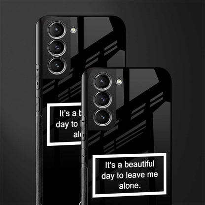 beautiful day to leave me alone black glass case for samsung galaxy s21