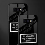 beautiful day to leave me alone black glass case for samsung galaxy note 9