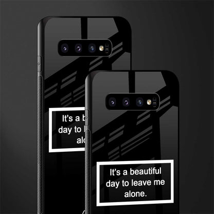 beautiful day to leave me alone black glass case for samsung galaxy s10