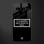 beautiful day to leave me alone black glass case for samsung galaxy s10 plus