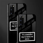 beautiful day to leave me alone black glass case for samsung galaxy s20