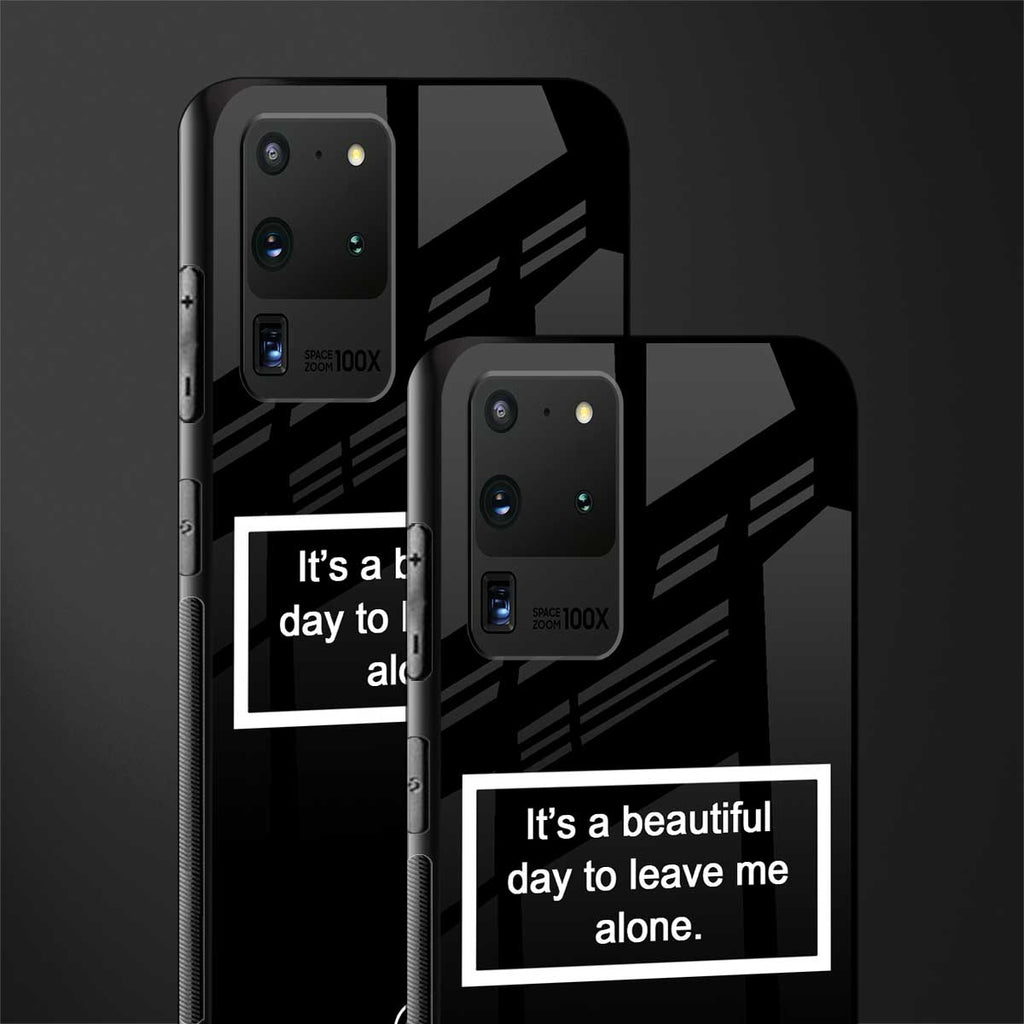 beautiful day to leave me alone black glass case for samsung galaxy s20 ultra