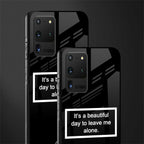 beautiful day to leave me alone black glass case for samsung galaxy s20 ultra