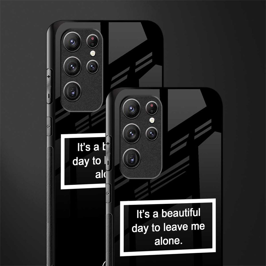 beautiful day to leave me alone black glass case for samsung galaxy s22 ultra 5g