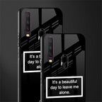 beautiful day to leave me alone black glass case for vivo y17