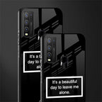 beautiful day to leave me alone black glass case for vivo y50