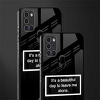 beautiful day to leave me alone black glass case for samsung galaxy a21s