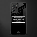 beautiful day to leave me alone black glass case for samsung galaxy note 20 ultra 5g