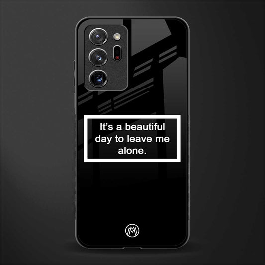 beautiful day to leave me alone black glass case for samsung galaxy note 20 ultra 5g