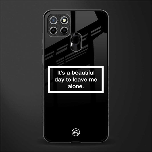 beautiful day to leave me alone black glass case for realme narzo 20