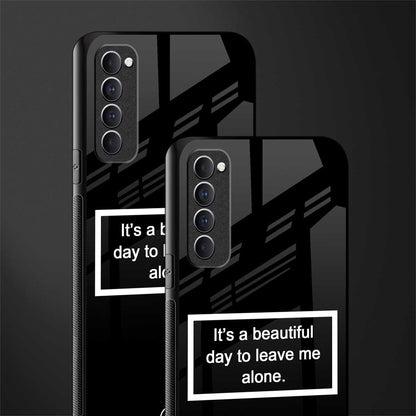 beautiful day to leave me alone black glass case for oppo reno 4 pro
