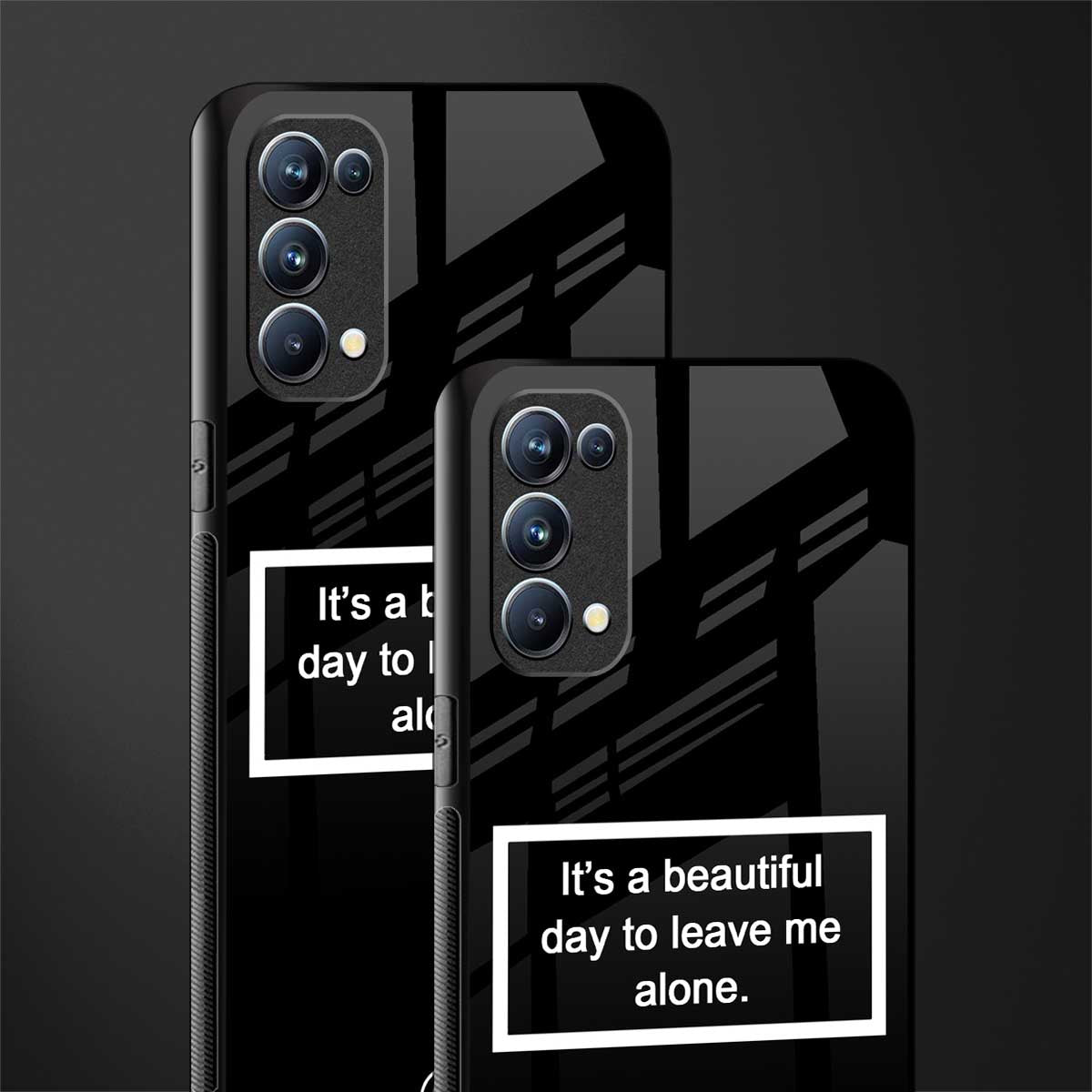 beautiful day to leave me alone black glass case for oppo reno 5 pro