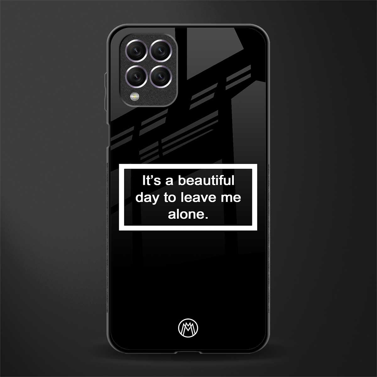 beautiful day to leave me alone black glass case for samsung galaxy f62