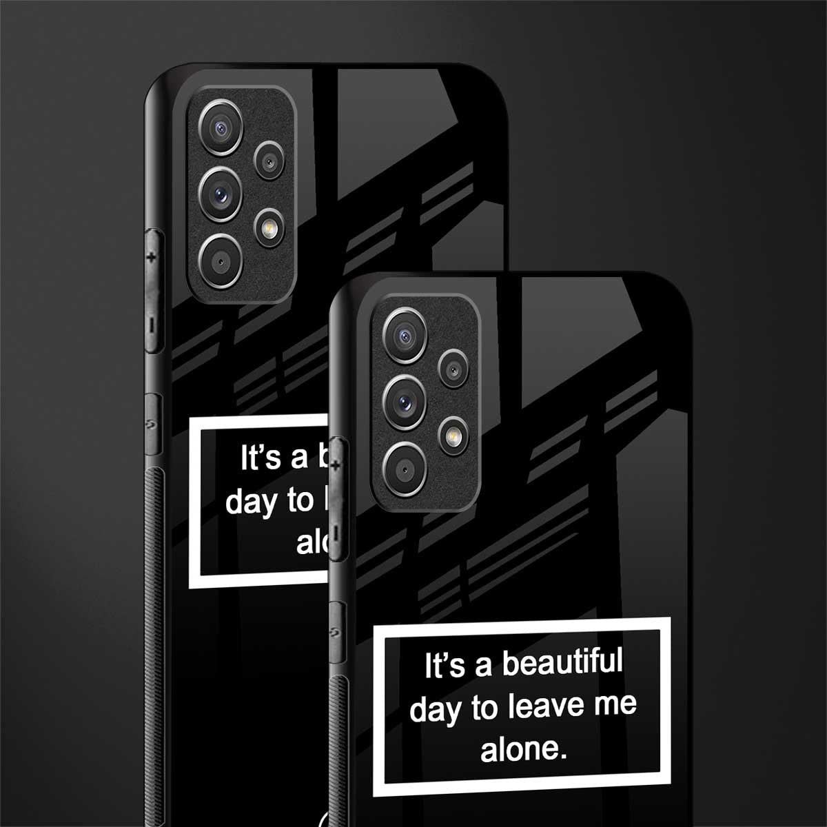 beautiful day to leave me alone black glass case for samsung galaxy a72
