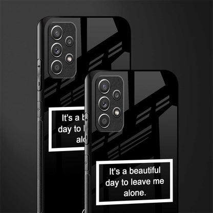 beautiful day to leave me alone black glass case for samsung galaxy a72