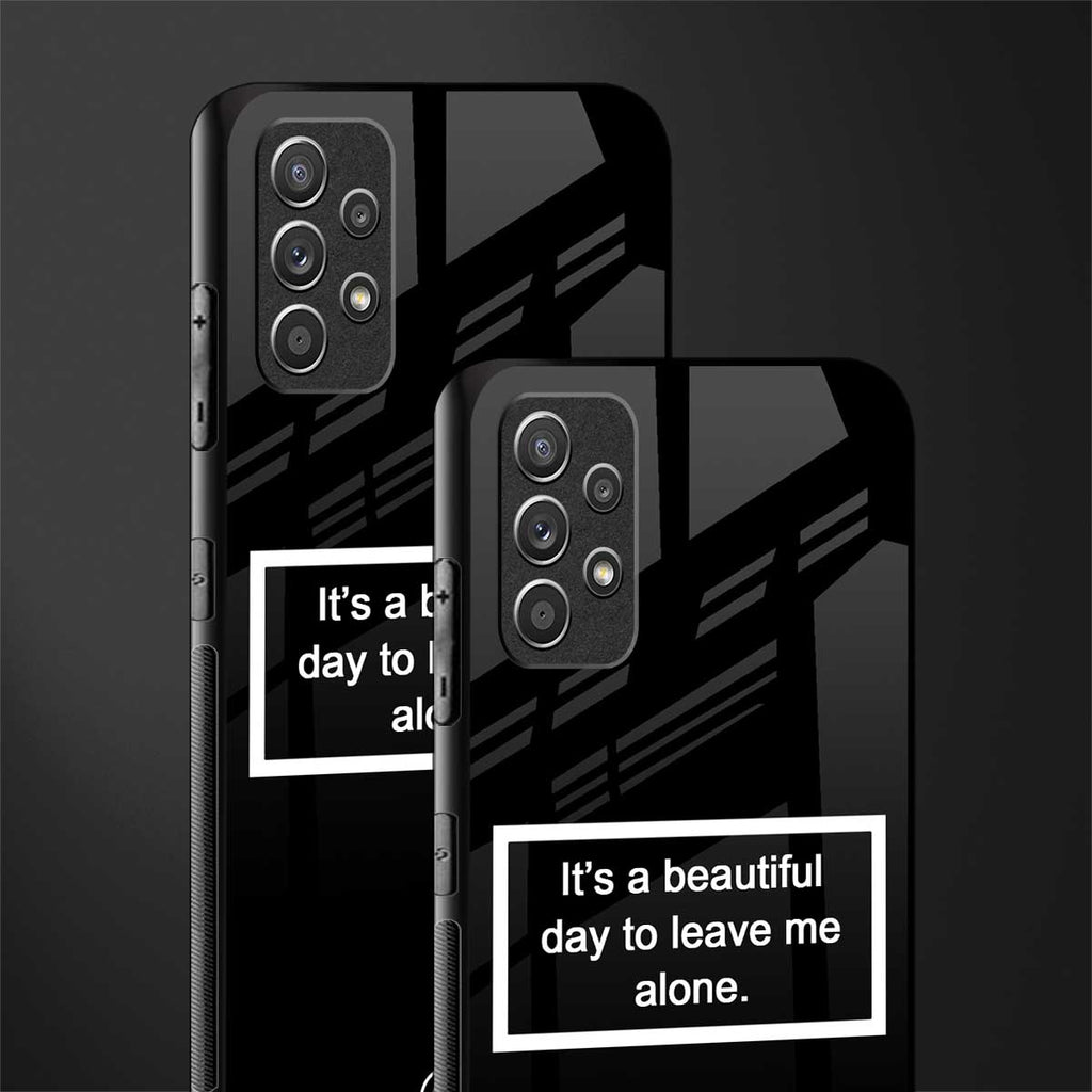 beautiful day to leave me alone black glass case for samsung galaxy a32 4g
