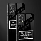 beautiful day to leave me alone black glass case for samsung galaxy a32 4g