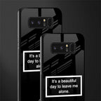 beautiful day to leave me alone black glass case for samsung galaxy note 8