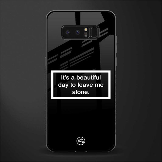 beautiful day to leave me alone black glass case for samsung galaxy note 8