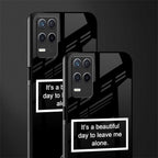 beautiful day to leave me alone black glass case for realme narzo 30 5g