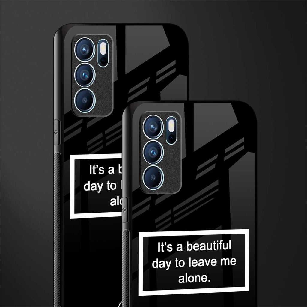 beautiful day to leave me alone black glass case for oppo reno6 pro 5g