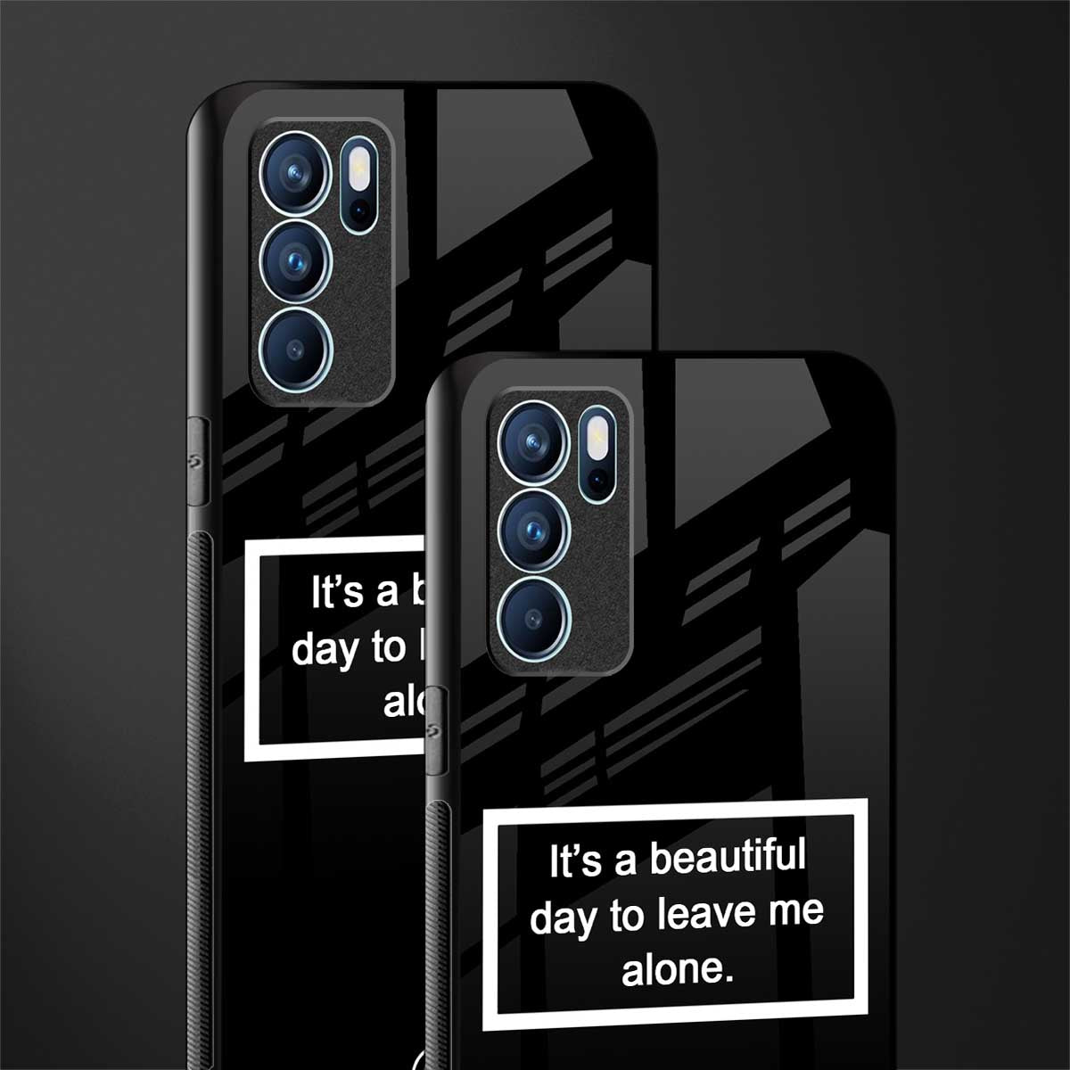 beautiful day to leave me alone black glass case for oppo reno6 pro 5g