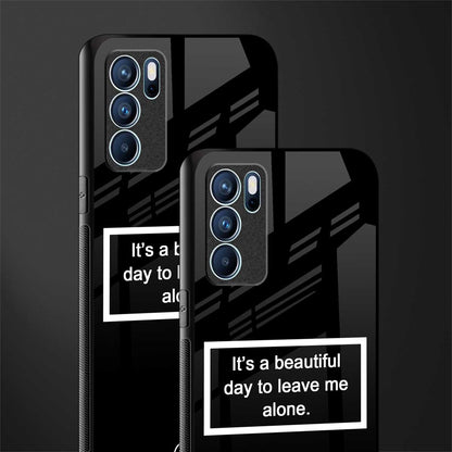 beautiful day to leave me alone black glass case for oppo reno6 5g