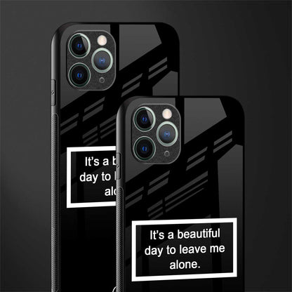 beautiful day to leave me alone black glass case for iphone 11 pro