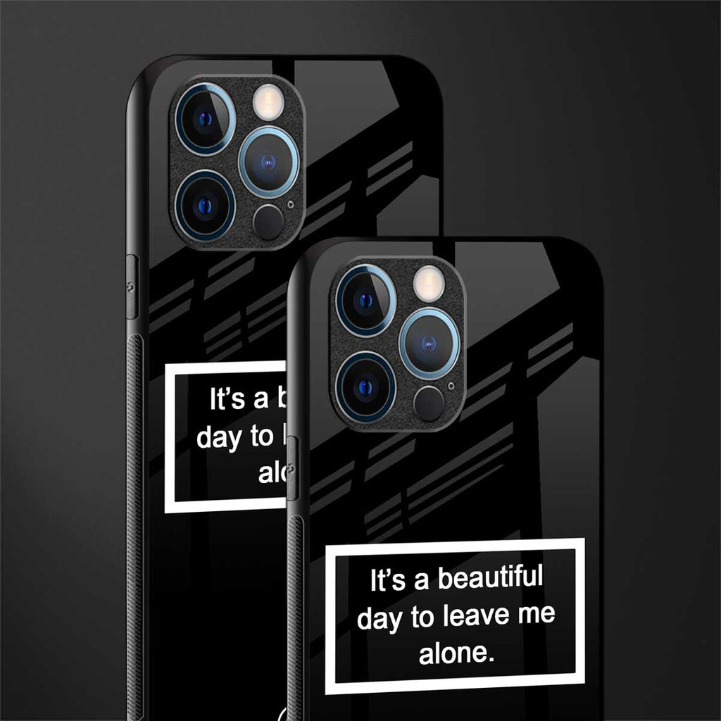 beautiful day to leave me alone black glass case for iphone 12 pro