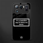 beautiful day to leave me alone black glass case for mi 11 ultra 5g